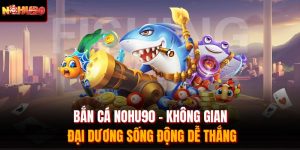 Bắn Cá Nohu90