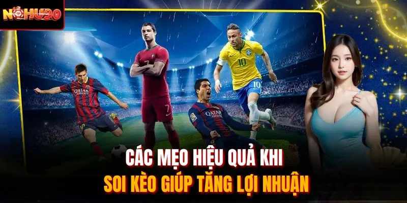 Các mẹo hiệu quả khi soi kèo giúp tăng lợi nhuận