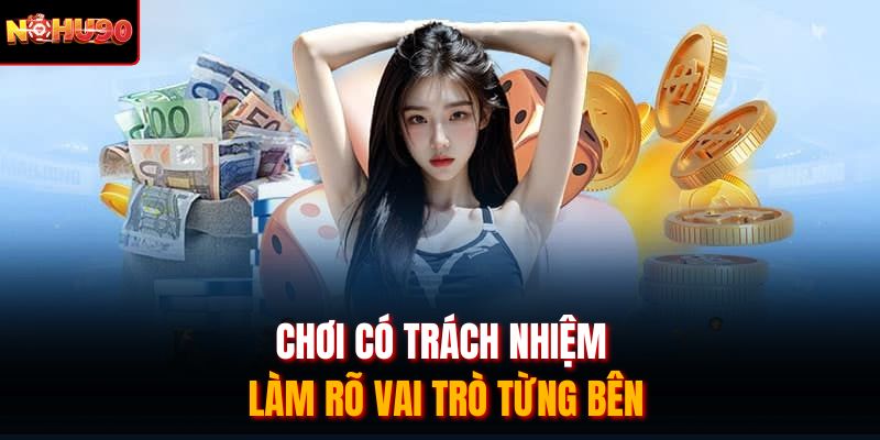 Chơi có trách nhiệm làm rõ vai trò từng bên