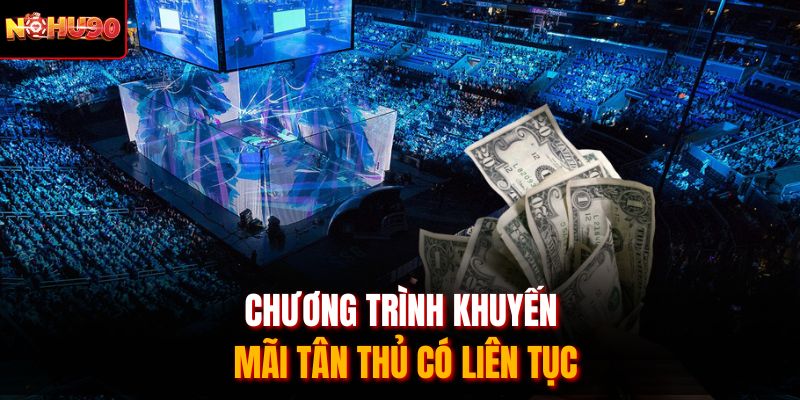Chương trình khuyến mãi tân thủ có liên tục