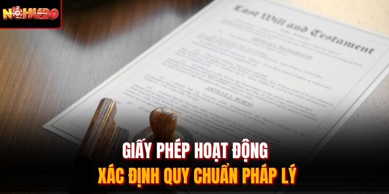 Giấy phép hoạt động xác định quy chuẩn pháp lý
