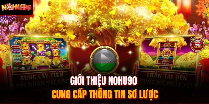 Giới thiệu Nohu90 cung cấp thông tin sơ lược