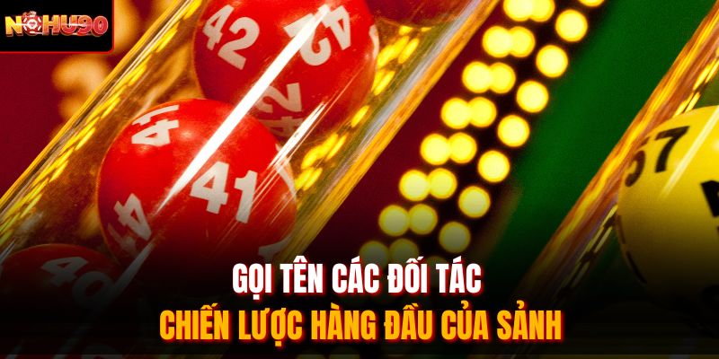 Gọi tên các đối tác chiến lược hàng đầu của sảnh