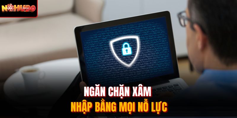 Ngăn chặn xâm nhập bằng mọi nỗ lực