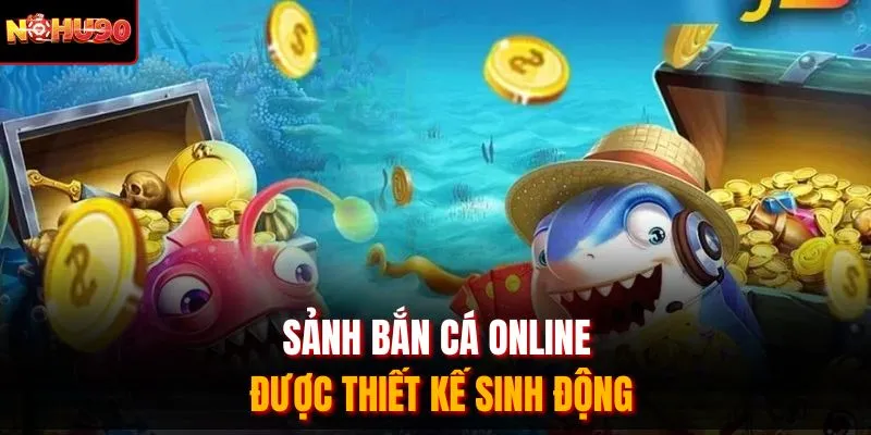 Sảnh bắn cá online được thiết kế sinh động