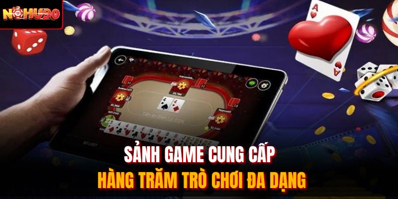 Sảnh game cung cấp hàng trăm trò chơi đa dạng