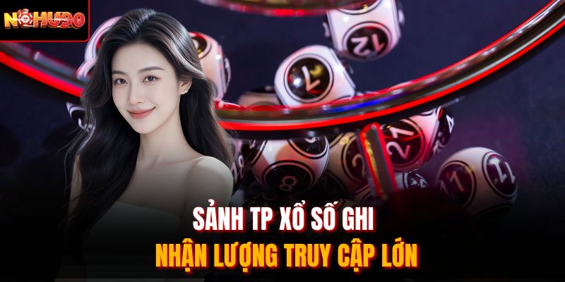 Sảnh TP xổ số ghi nhận lượng truy cập lớn