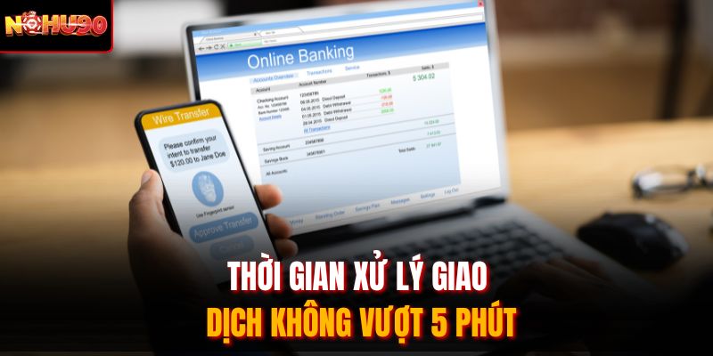 Thời gian xử lý giao dịch không vượt 5 phút