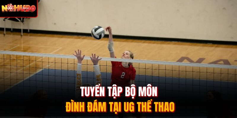 Tuyển tập bộ môn đình đám tại UG thể thao